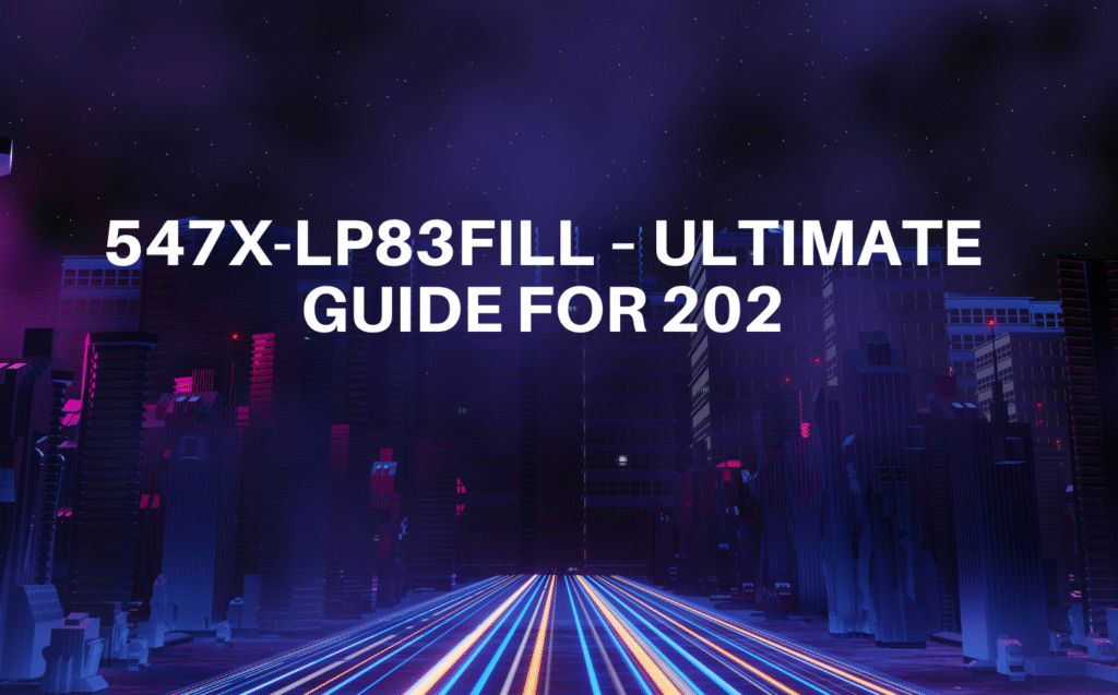 547x-lp83fill – Ultimate Guide for 202 Image.png