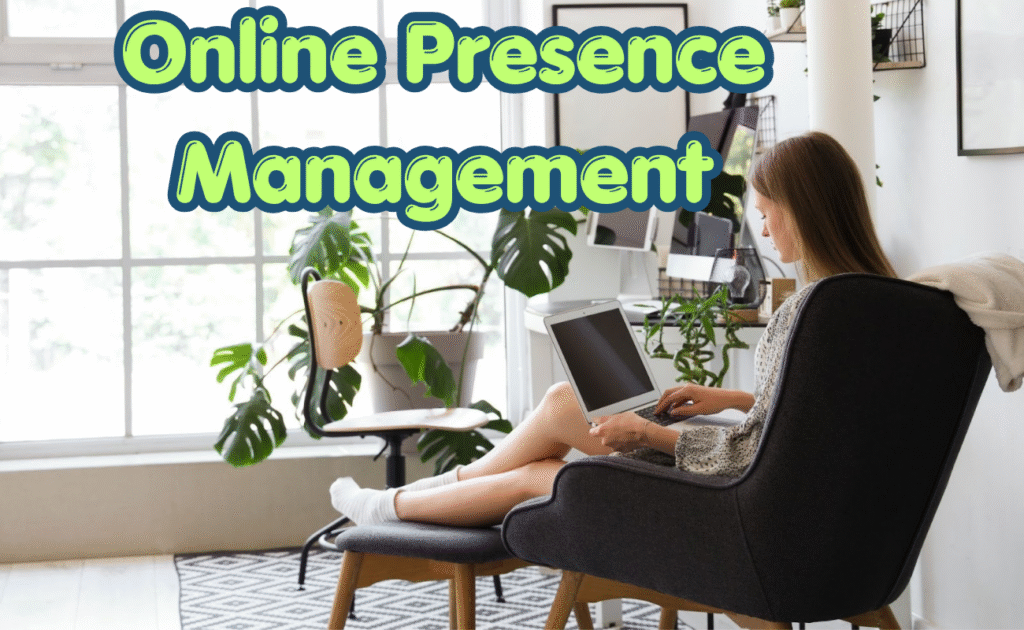 Online Presence Management: What It Actually Means and Why Your Business Needs It